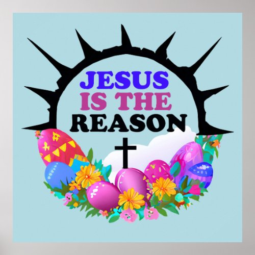 Jesus is the Reason _ Easter Poster
