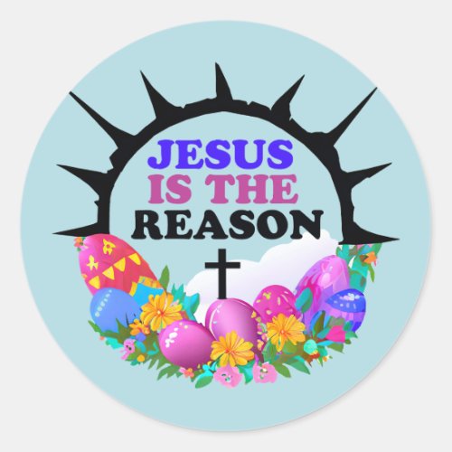 Jesus is the Reason _ Easter Wreath Classic Round Sticker