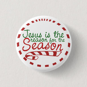 Jesus is the Reason for Christmas Season Button
