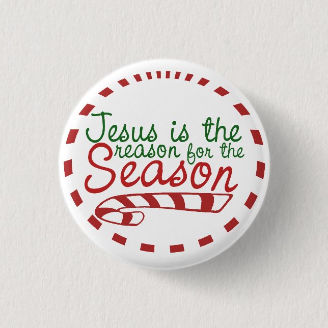 Jesus is the Reason for Christmas Season Button (Front)