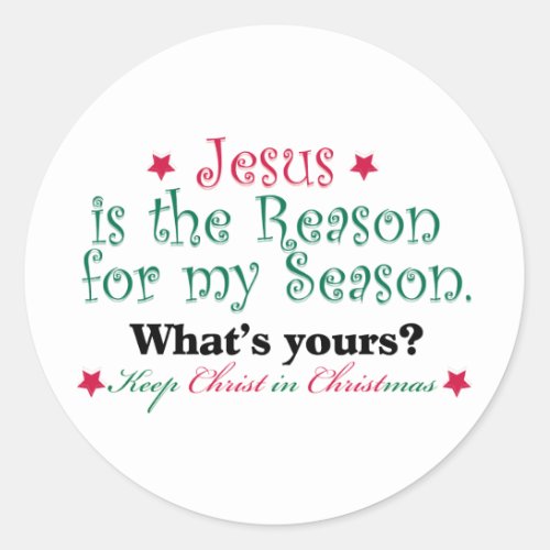 Jesus is the Reason for my Season Classic Round Sticker
