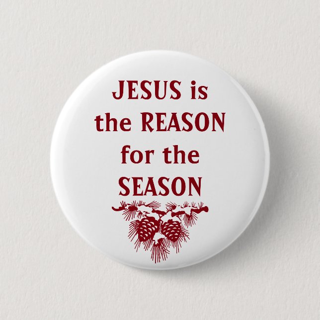 JESUS IS THE REASON FOR SEASON Christmas Quote Pinback Button (Front)