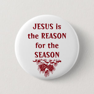 JESUS IS THE REASON FOR SEASON Christmas Quote Pinback Button