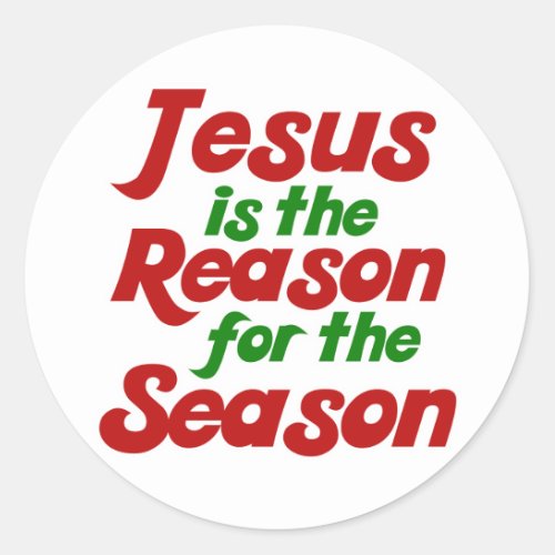 Jesus is the Reason for the Christmas Season Classic Round Sticker