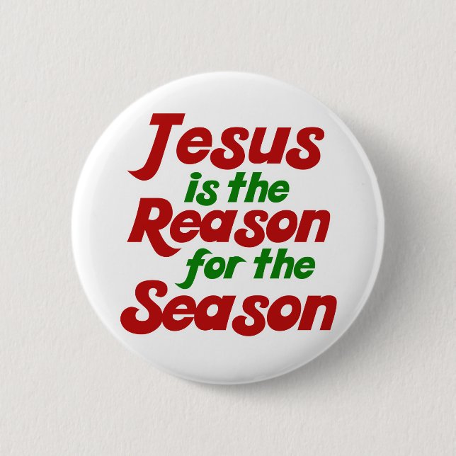 Jesus is the Reason for the Christmas Season Pinback Button (Front)
