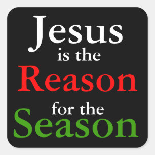 Jesus is the Reason for the Christmas Season Square Sticker