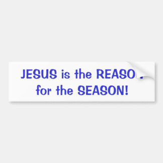 JESUS is the REASON for the SEASON! bumper sticker
