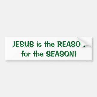 JESUS is the REASON for the SEASON! bumper sticker