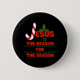 Jesus is the reason for the season button