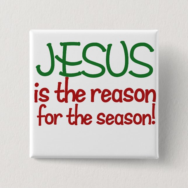 Jesus is the reason for the Season Button (Front)