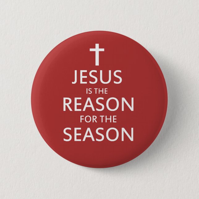 Jesus is the reason for the season button (Front)