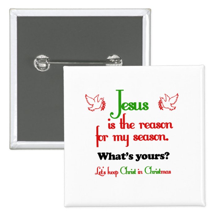 Jesus Is The Reason For The Season Button