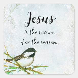 Jesus is the Reason for the Season Chickadee  Square Sticker