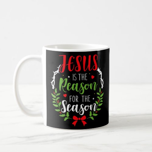 Jesus Is The Reason For The Season Christian  Coffee Mug