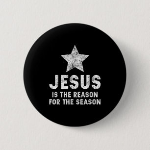 Jesus Is The Reason For The Season Christian Faith Button