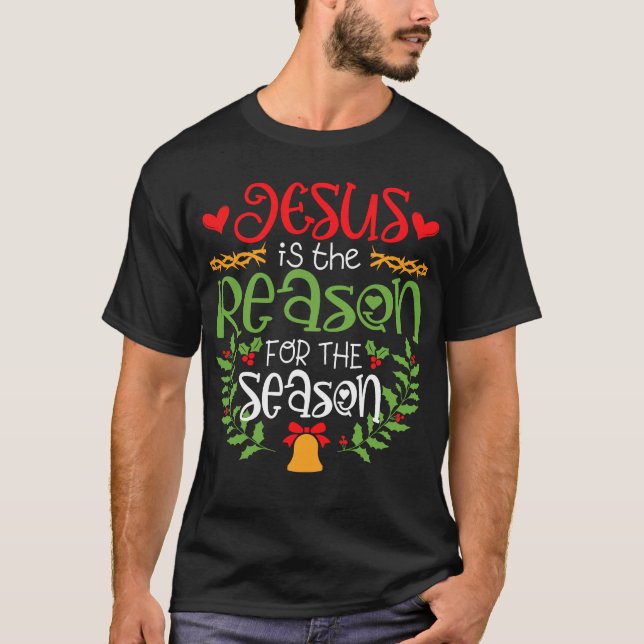 Jesus Is The Reason For The Season Christian  T-Shirt (Front)