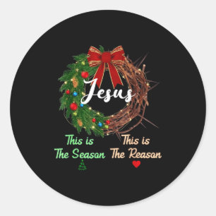 Jesus Is The Reason For The Season Christian Xmas Classic Round Sticker