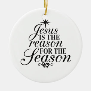 Jesus Is The Reason For The Season Christmas  Ceramic Ornament