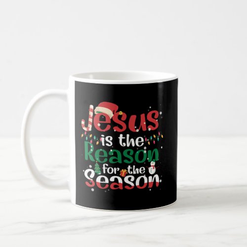 Jesus Is The Reason For The Season Christmas Chris Coffee Mug
