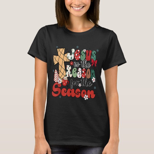Jesus Is The Reason For The Season Christmas Jesus T-Shirt (Front)