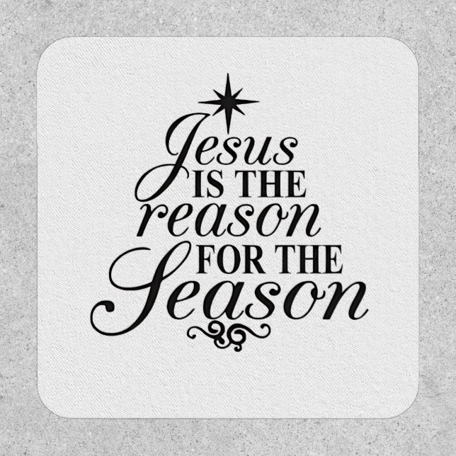 Jesus Is The Reason For The Season Christmas  Patch (Front)