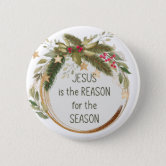 Jesus Is The Reason For The Season Christmas Buttons - BK-12276