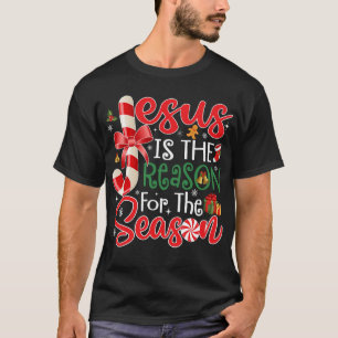 Jesus Is The Reason For The Season Christmas T-Shirt