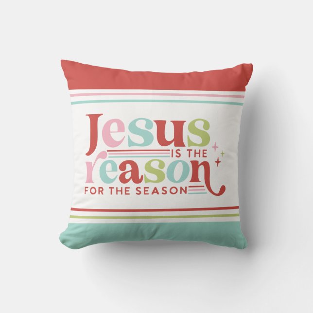 Jesus Is the Reason For the Season | Christmas Throw Pillow (Front)