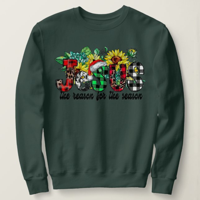 Jesus Is The Reason For The Season Christmas Vacat Sweatshirt (Design Front)
