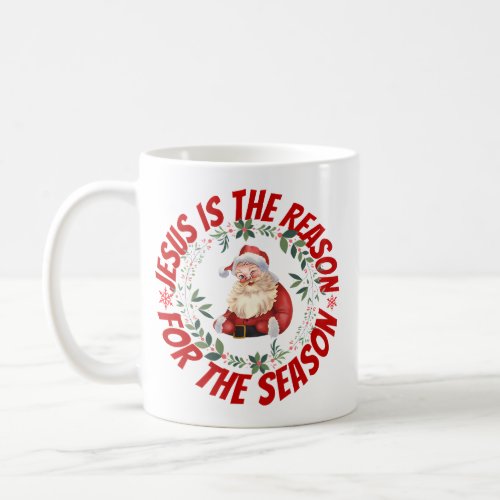 Jesus Is The Reason For The Season Coffee Mug