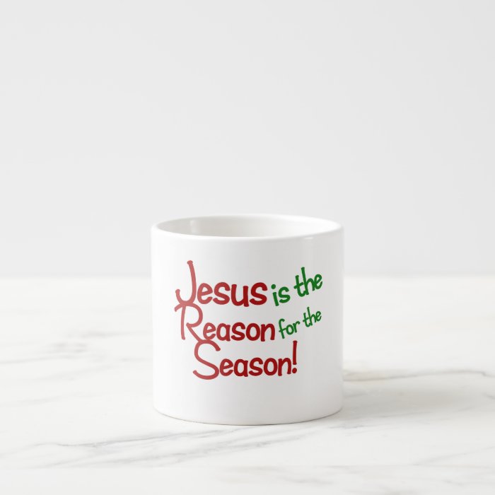 Jesus is the reason for the season espresso cup