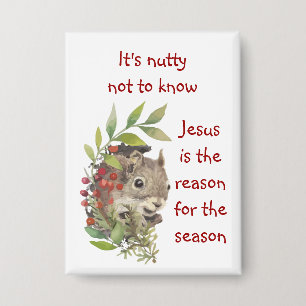 "Jesus is the reason for the season" Fun Squirrel Button