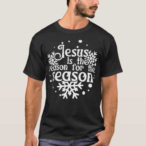 Jesus Is The Reason For The Season Holiday Xmas T_Shirt