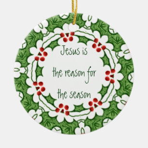 Jesus is the reason for the season Holly Design Ceramic Ornament
