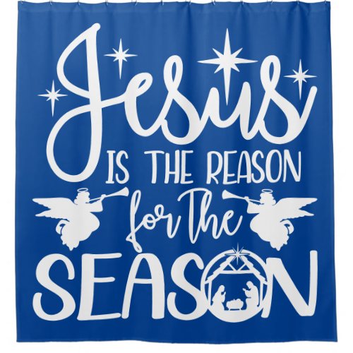 Jesus Is The Reason For The Season Nativity Shower Curtain