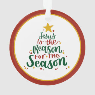 Jesus is the Reason for the Season Ornament