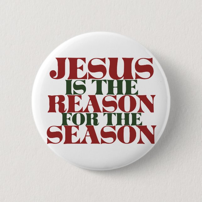 Jesus is the Reason for the Season Pinback Button (Front)
