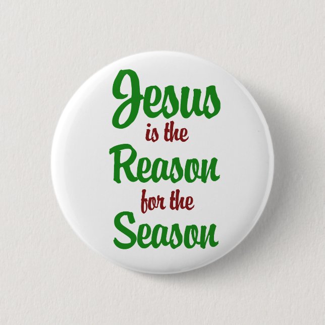 Jesus is the Reason for the Season Pinback Button (Front)