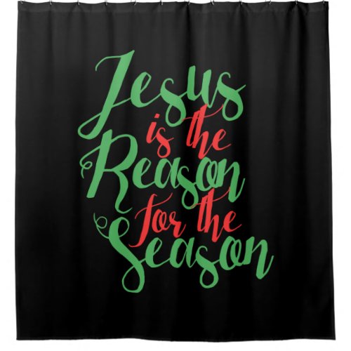 Jesus is the reason for the season shower curtain