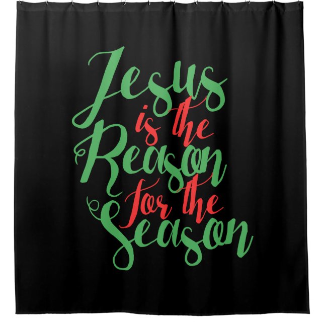 Jesus is the reason for the season shower curtain (Front)