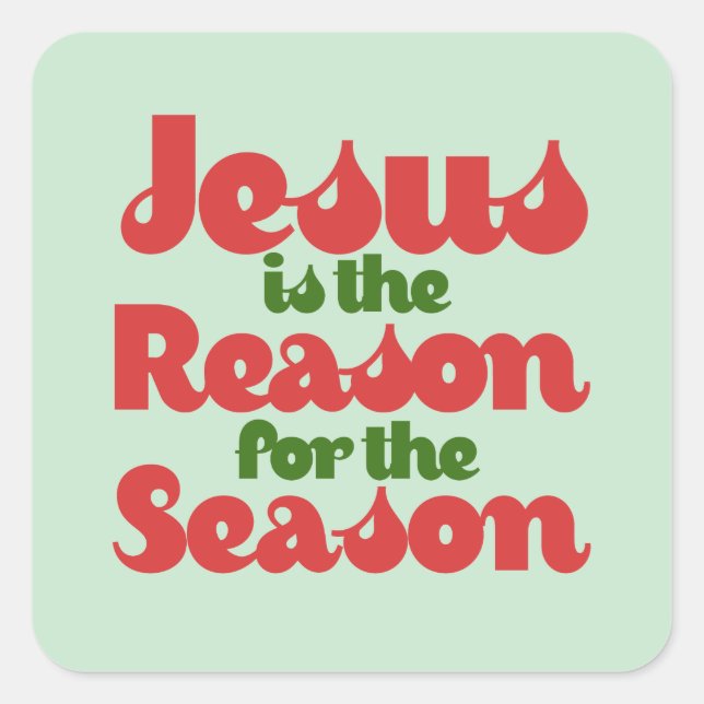 Jesus is the Reason for the Season  Square Sticker (Front)