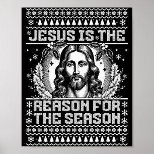 Jesus Is The Reason For The Season - Ugly Christma Poster