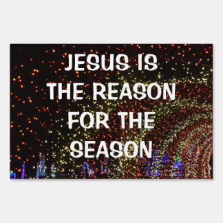 JESUS IS THE REASON FOR THE SEASON yard Sign