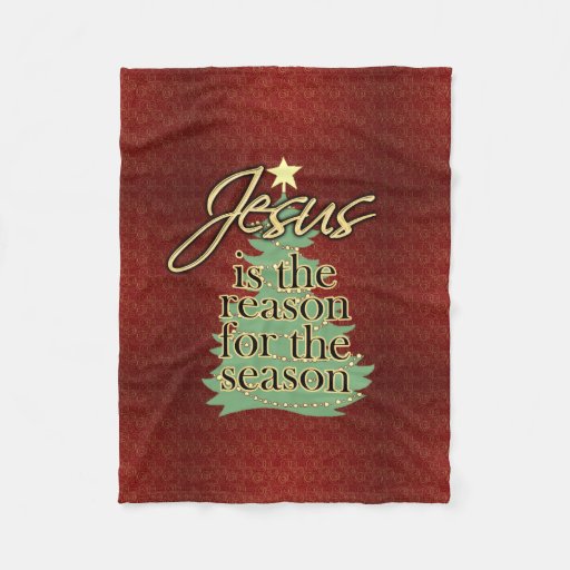 Jesus is the Reason Season Christian Christmas Fleece Blanket | Zazzle