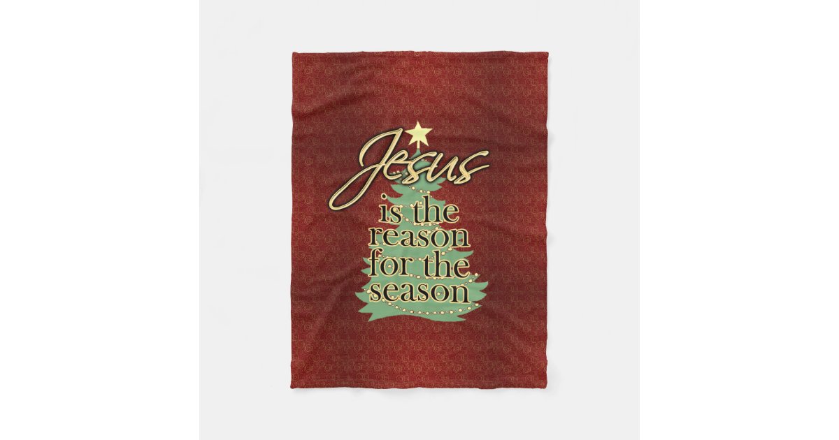 Jesus is the Reason Season Christian Christmas Fleece Blanket Zazzle