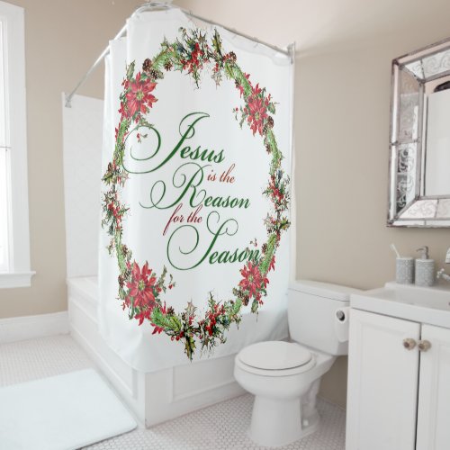 Jesus is the reason shower curtain