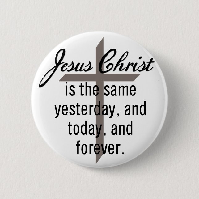 Jesus is the Same Forever Button (Front)