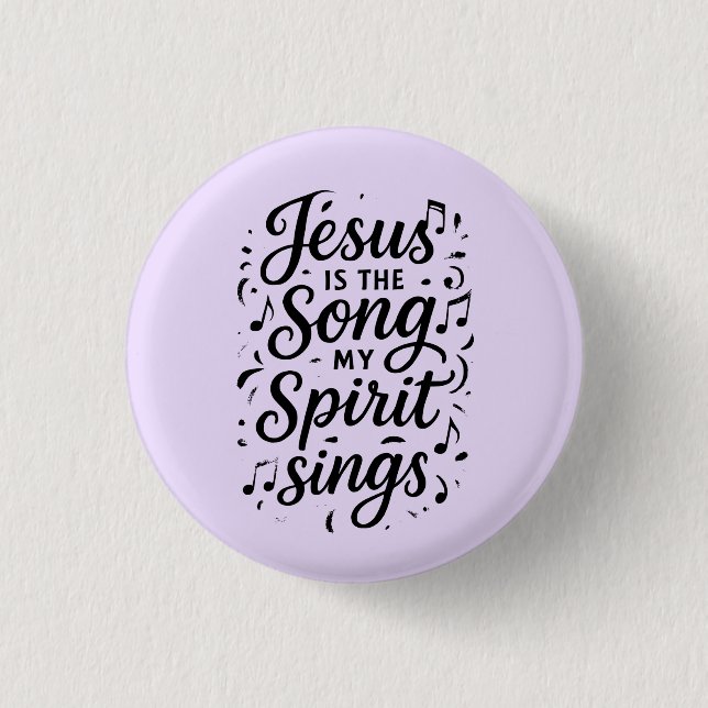 Jesus is the Song  Button (Front)