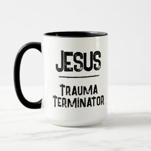 Jesus is the Trauma Terminator Christian Hope Mug