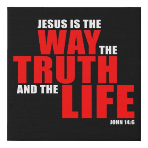 JESUS is the WAY the TRUTH and the LIFE â John 14 Faux Canvas Print